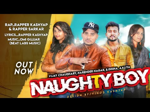 NAUGHTY BOY |FULL RAPP SONG|RAPPER KASHYAP ND RAPPER SARKAR |NEW SONG 2019