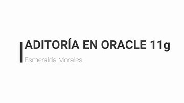 Auditoría en Oracle 11g | Esmeralda Morales