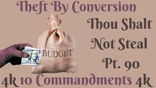 THEFT BY CONVERSION TEN COMMANDMENTS THOU SHALT NOT STEAL PT. 90