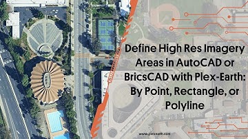 Define High Res Imagery Areas in AutoCAD/BricsCAD with Plex-Earth: By Point, Rectangle, or Polyline