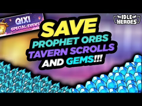 Idle Heroes - SAVE Prophet Orbs, Tavern Quests & Gems for Qixi Festival!!!