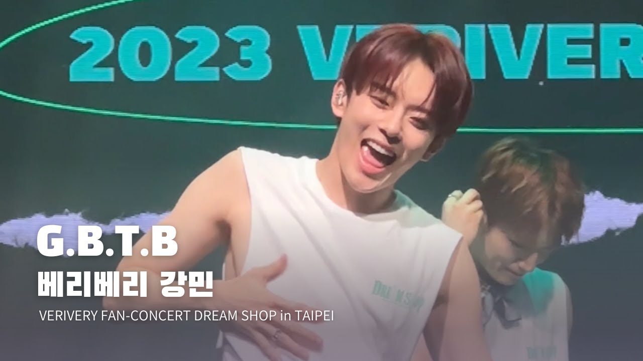 230722 베리베리 강민 'G.B.T.B' VERIVERY KANGMIN FanCam