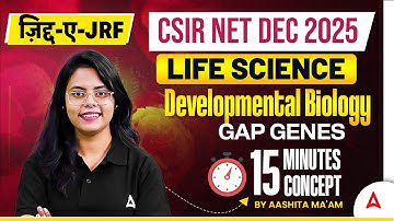 CSIR NET Dec 2025 Life sciences Developmental Biology Gap Genes 15 min Concept By Aashita ma
