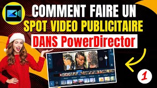 11 - COMMENT FAIRE UN SPOT VIDEO PUBLICITAIRE DANS PowerDirector (Partie 1)