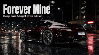 Forever Mine - Deep Bass & Night Drive Edition