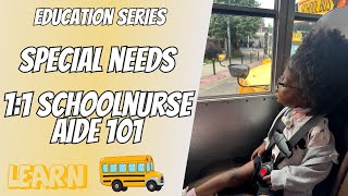 EDUCATION SERIES: HOW DOES A 1:1 SCHOOL NURSE AIDE WORK? SPECIAL EDUCATION 101