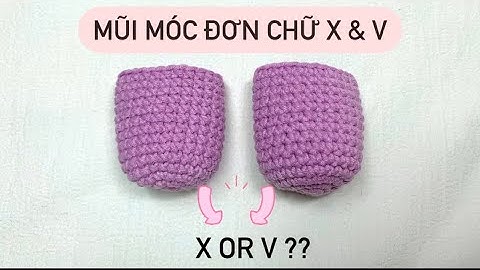 Học móc len căn bản P2| Cách móc mũi móc đơn chữ X và mũi móc đơn chữ V| Cỏ crochet