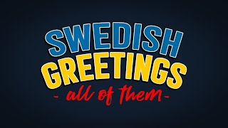 Every SWEDISH GREETING there is