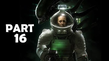 Alien: Isolation - Gameplay Walkthrough - Part 16 (1080p60f) - No Commentary