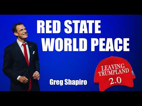 'Red State World Peace' | LEAVING TRUMPLAND 2.0 (2024) Greg Shapiro