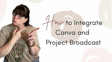 How To Incorporate Canva Into Your Project Broadcast