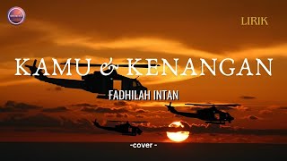 🔴 Kamu Dan Kenangan - Fadhilah Intan | Lirik (Cover)