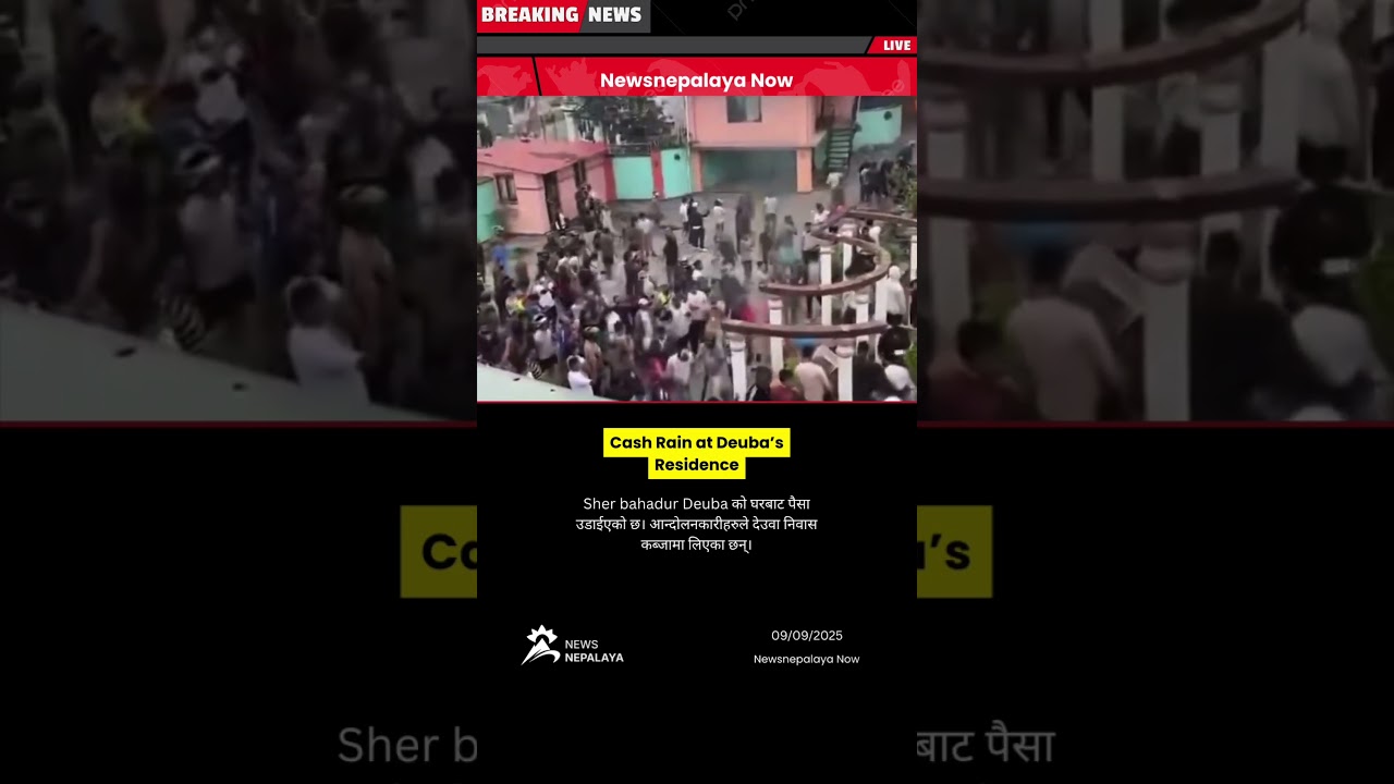 Money was thrown from Sher Bahadur Deuba’s house, and protesters have occupied his residence