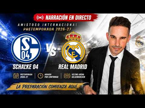 SCHALKE 04 vs REAL MADRID | NARRACION Y REACCIÓN | PRETEMPORADA 2026/27