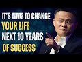 It's Time to Fix Your Next 10 Years | Jack Ma Best Motivational Speech.