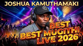 🔥 JOSHUA KAMUTHAMAKI BEST MUGITHI LIVE PERFORMANCES 2026 | NON-STOP KIKUYU MUGITHI VIBES 🎸🎤💃