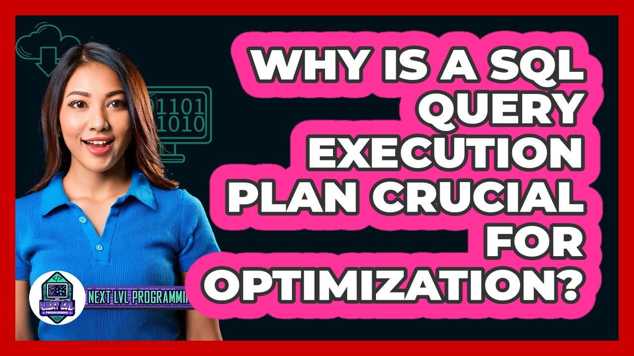 Why Is A SQL Query Execution Plan Crucial For Optimization? - Next LVL Programming