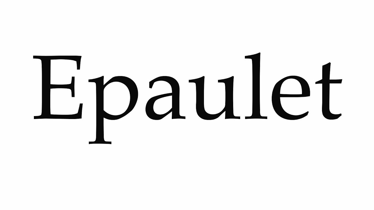 How To Pronounce Epaulet