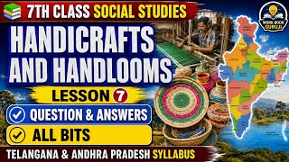 🔥 7th Class Social Lesson 7 Handicrafts &amp; Handlooms | 100% Important Questions &amp; Answers | All Bits 