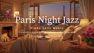 Relaxing Paris Late Night Jazz - Soft Tender Piano Jazz Instrumetal Music for Sleep, Relax, Work