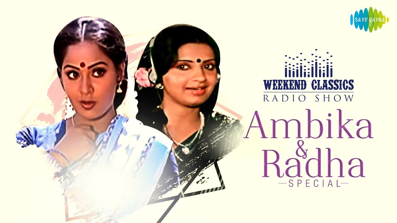 Ambika & Radha - Weekend Classic Radio Show | Enni Irundhadhu | Kavithai  Arangerum | Adho Vaanile - YouTube