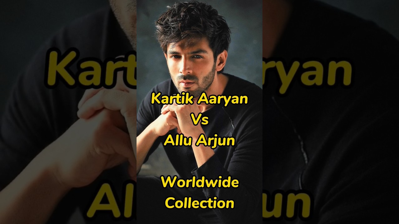KARTIK AARYAN V/S ALLU ARJUN MOVIES WORLDWIDE COLLECTION 