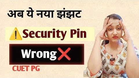 Security pin wrong kyu batata hai | CUET PG city intimation slip security pin issue