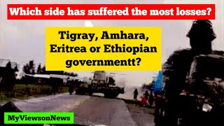 Ethiopia, Tigray, Amhara, Eritrea: Which party has suffered the most losses?