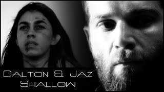 Dalton & Jaz || Shallow || The Brave