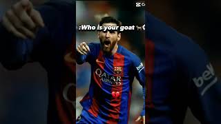 Who Is Your Goat?? #Shorts #Football #Messi #Ronaldo #Subscribe