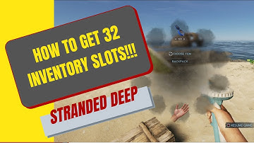 How to get up to 32 inventory slots in Stranded Deep!