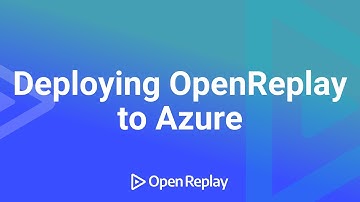 Deploying OpenReplay to Azure