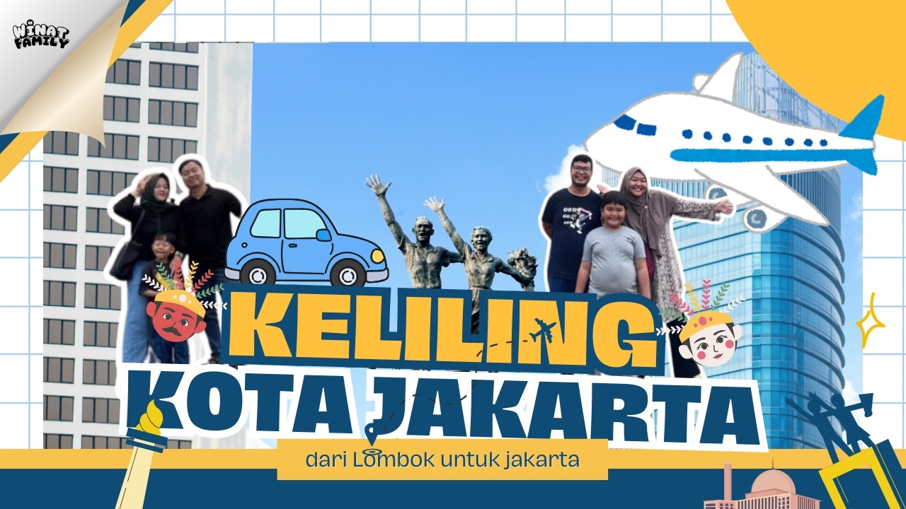 Keliling Kota Jakarta dari Lombok dan Banten untuk Jakarta bersama Winat Family