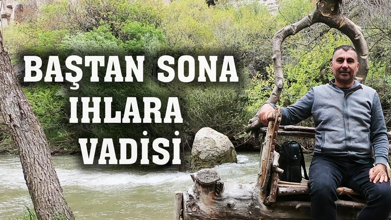 BAŞTAN SONA IHLARA VADİSİ