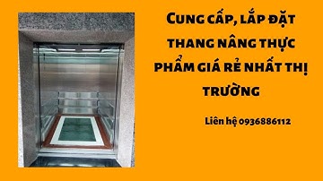 Cung cấp, lắp đặt thang nâng thực phẩm giá rẻ nhất thị trường | Thang máy Hexacorp