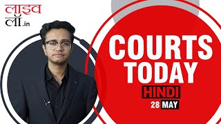 Courts Today Hindi 28.05.24: Umar Khalid | Satyendar Jain | Hemant Soren | Waqf Board & More