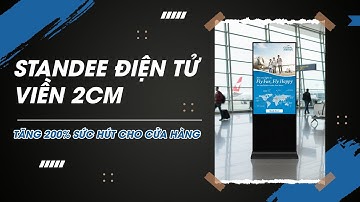 Màn Hình Quảng Cáo Chân Đứng Viền 2.0cm – Siêu Mỏng - Sang Trọng - Tăng 200% Sức Hút Cho Cửa Hàng