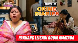 PAKHANG LEISABI ROOM AMATADA | CRIME DIARIES - Episode 99 | Manipur Crime Stories | Epom Media screenshot 3
