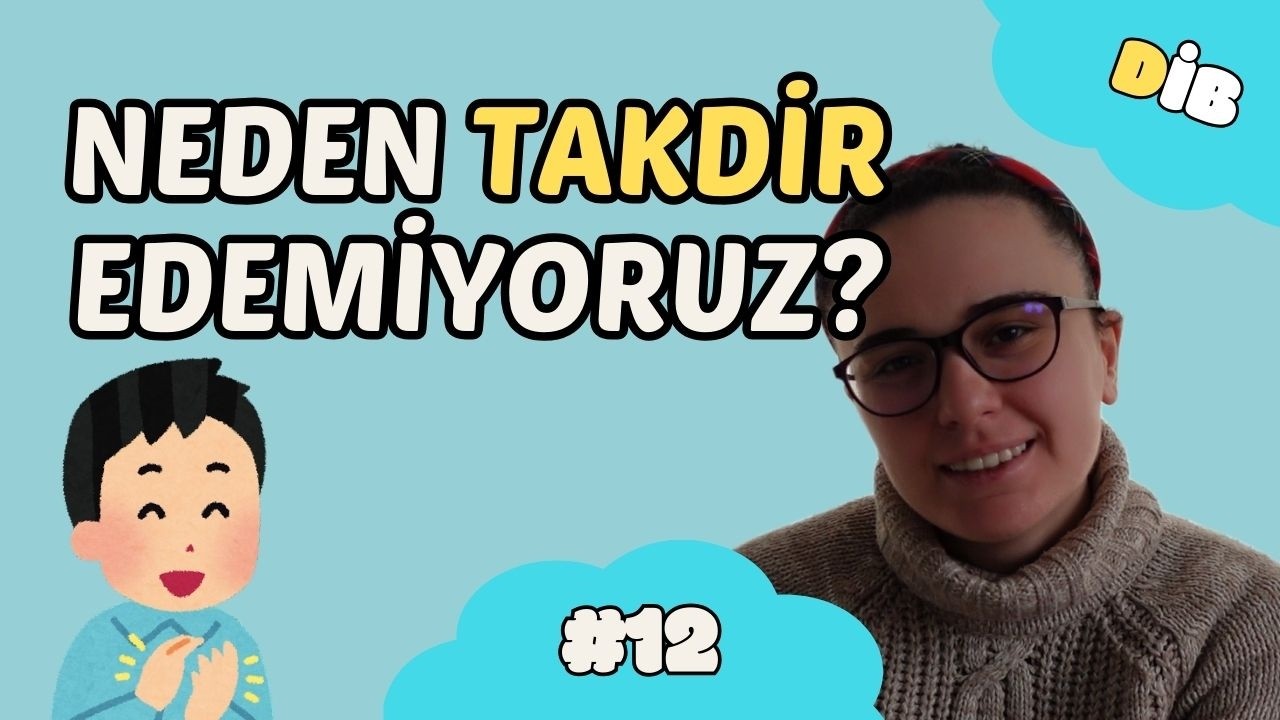 Takdir Edebilmek | Neden Güzel Şeyler Söyleyemiyoruz? 🌟💬