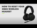 How to Reset your Xbox Wireless Headset