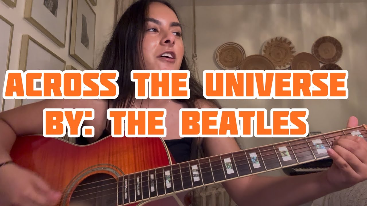 “Across the Universe” Beatles Cover