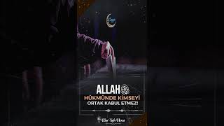 Allah Cc Hükmünde Kimseyi Ortak Kabul Etmez Ebu Nuh Hoca