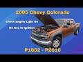 2005 Chevy Colorado MIL stays on with key removed P1682 &amp; P2610