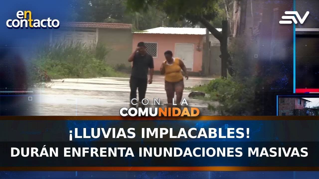 ¡Lluvias implacables! Durán enfrenta inundaciones masivas | En Contacto | Ecuavisa