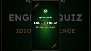 Idiom English Quiz – Episode 23 / 100 | Road to Idiom Mastery -  EnglishJumpstart