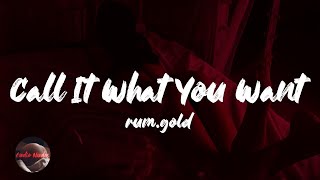 Rumgold  Call It What You Want s