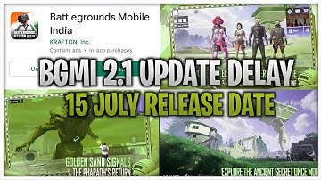 🤬Bgmi 2.1 Update Release 15 July🚫Why ? || Bgmi 2.1 Update Delay || Bgmi 2.1 Update Release Date