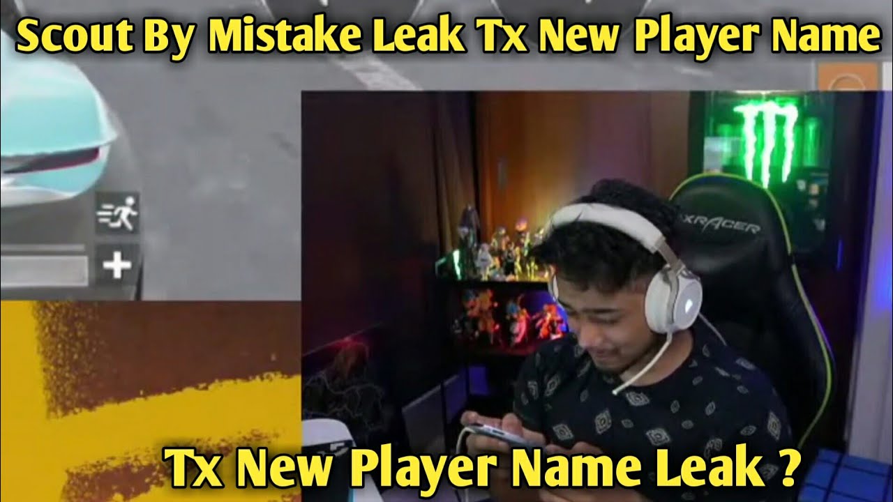 Scout By Mistake Leak Tx New Player Name | Tx New Player Is Kyllo