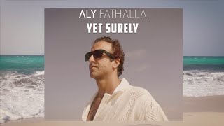 Aly Fathalla - Yet Surely Official Video - 2025