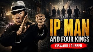 IP MAN AND 4 KINGS (Action movie imetafsiliwa) 02part